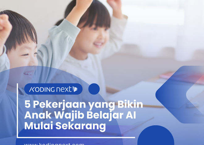 5 Pekerjaan yang Bikin Anak Wajib Belajar AI Mulai Sekarang