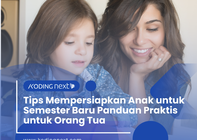 Tips Mempersiapkan Anak untuk Semester Baru Panduan Praktis untuk Orang Tua