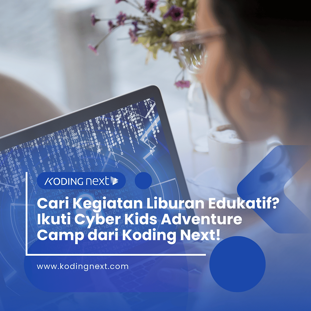 Cari Kegiatan Liburan Edukatif? Ikuti Cyber Kids Adventure Camp dari Koding Next!