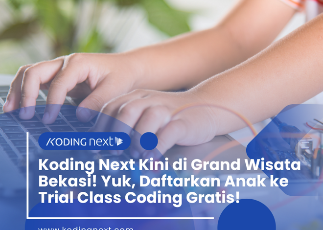 Koding Next Kini di Grand Wisata Bekasi! Yuk, Daftarkan Anak ke Trial Class Coding Gratis!