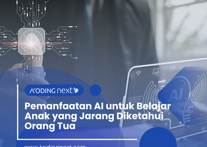 Pemanfaatan AI untuk Belajar Anak yang Jarang Diketahui Orang Tua