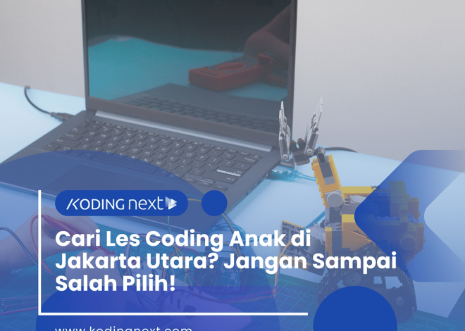 Cari Les Coding Anak di Jakarta Utara? Jangan Sampai Salah Pilih